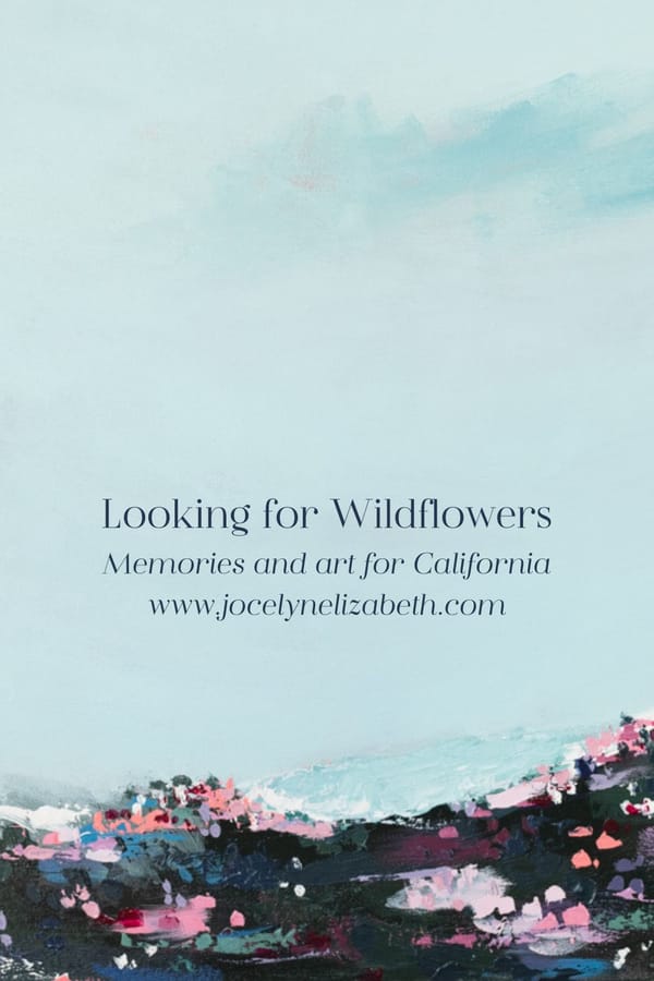 Looking for Wildflowers (memories and art to benefit California)